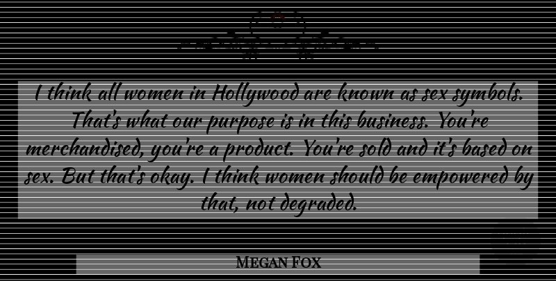 Megan Fox Quote About Sex, Thinking, Empowering: I Think All Women In...
