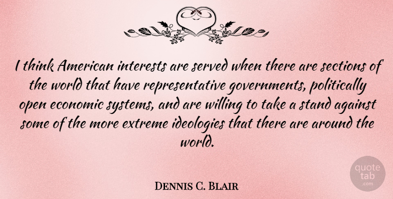 Dennis C. Blair Quote About Against, Economic, Extreme, Ideologies, Interests: I Think American Interests Are...