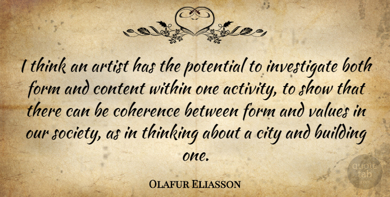 Olafur Eliasson Quote About Thinking, Artist, Cities: I Think An Artist Has...