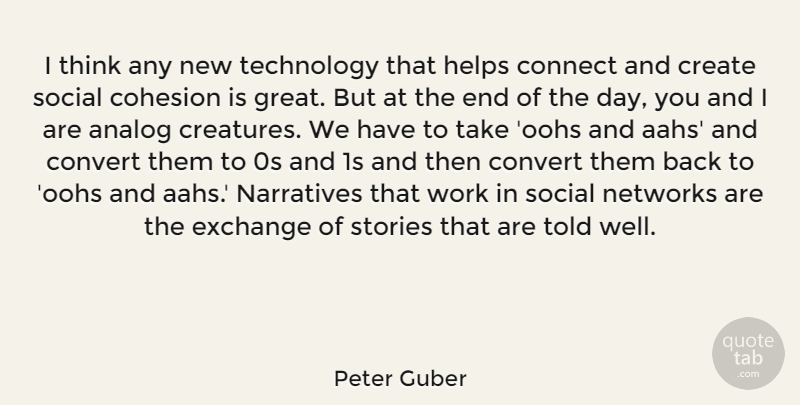 Peter Guber Quote About Technology, Thinking, The End Of The Day: I Think Any New Technology...