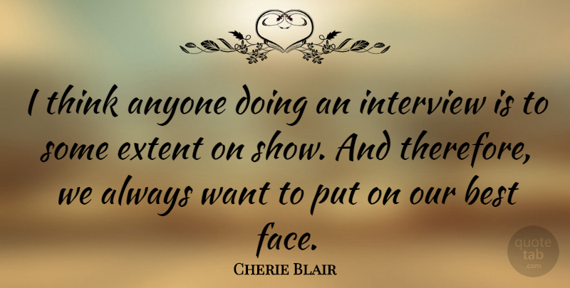 Cherie Blair Quote About Anyone, Best, Extent: I Think Anyone Doing An...