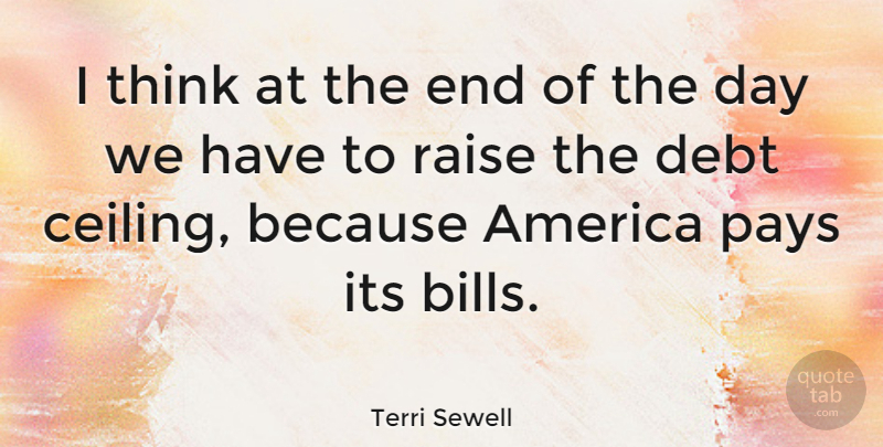 Terri Sewell Quote About America, Pays, Raise: I Think At The End...