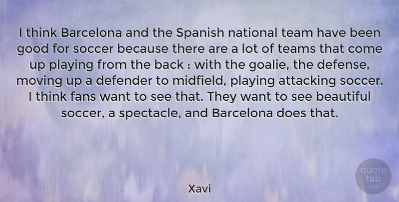 Xavi Quote About Beautiful, Soccer, Team: I Think Barcelona And The...