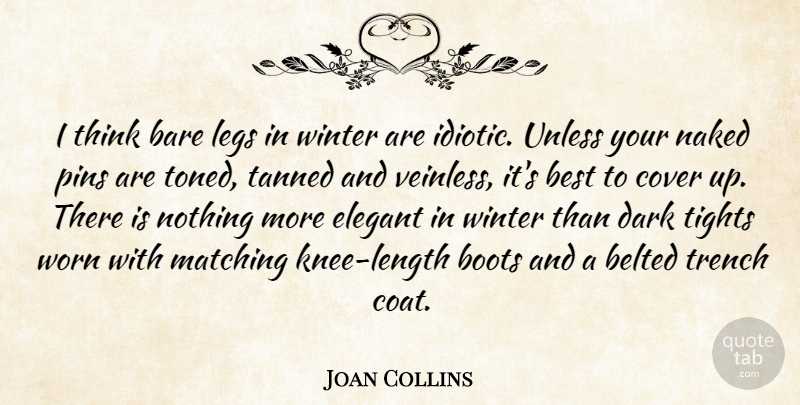 Joan Collins Quote About Dark, Winter, Thinking: I Think Bare Legs In...