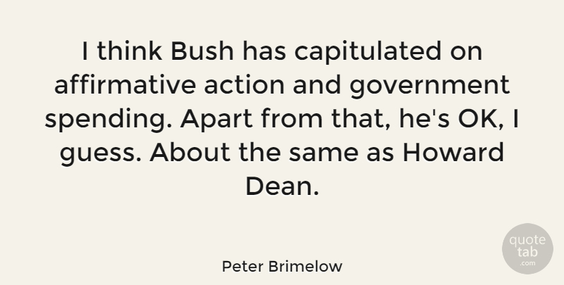 Peter Brimelow Quote About Apart, Bush, Government: I Think Bush Has Capitulated...