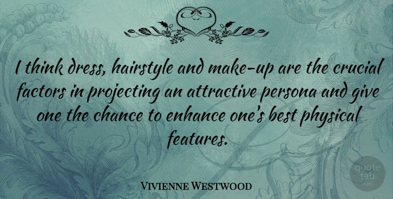 Vivienne Westwood Quote About Fashion, Thinking, Artist: I Think Dress Hairstyle And...
