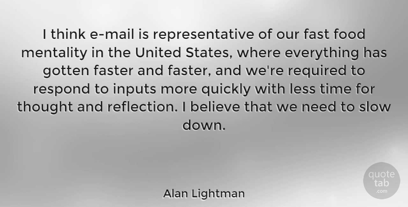 Alan Lightman Quote About Believe, Reflection, Thinking: I Think E Mail Is...