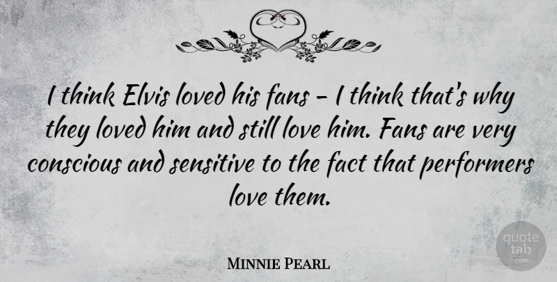 Minnie Pearl Quote About Redneck, Thinking, Facts: I Think Elvis Loved His...