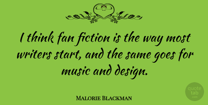 Malorie Blackman Quote About Design, Fan, Fiction, Goes, Music: I Think Fan Fiction Is...