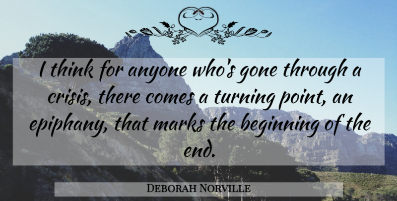 Deborah Norville Quote About Thinking, Gone, Epiphany: I Think For Anyone Whos...