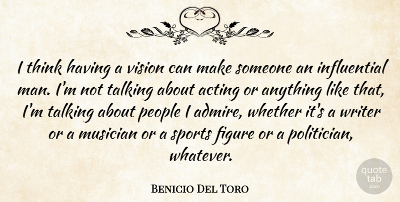 Benicio Del Toro Quote About Sports, Men, Thinking: I Think Having A Vision...