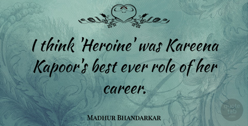 Madhur Bhandarkar Quote About Best: I Think Heroine Was Kareena...