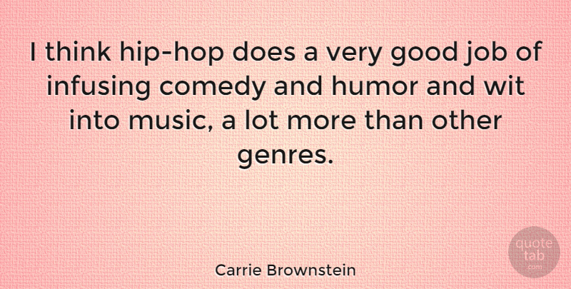Carrie Brownstein Quote About Jobs, Thinking, Hip Hop: I Think Hip Hop Does...