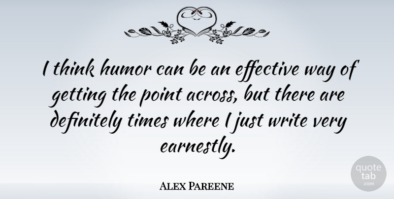 Alex Pareene Quote About Definitely, Humor: I Think Humor Can Be...