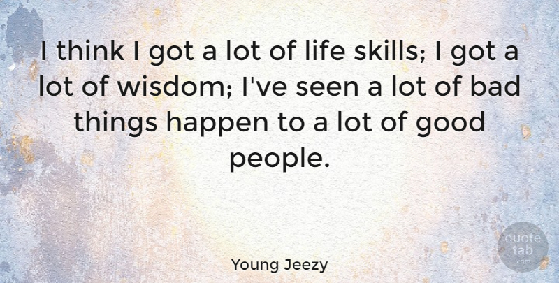 Young Jeezy Quote About Thinking, Skills, People: I Think I Got A...