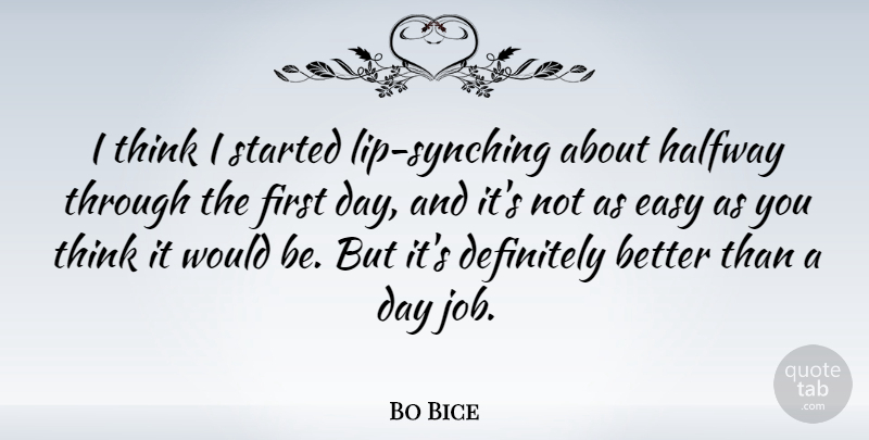 Bo Bice Quote About Jobs, Thinking, Would Be: I Think I Started Lip...