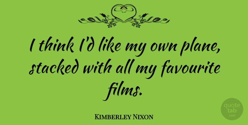 Kimberley Nixon Quote About Stacked: I Think Id Like My...