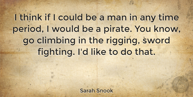 Sarah Snook Quote About Man, Sword, Time: I Think If I Could...