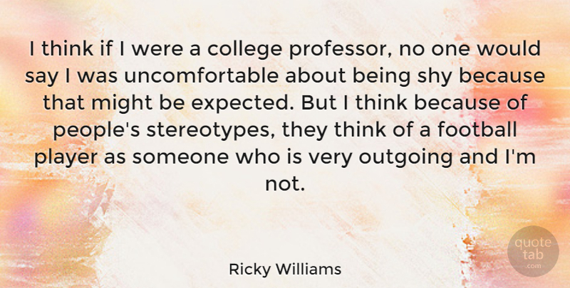 Ricky Williams Quote About Football, Player, College: I Think If I Were...