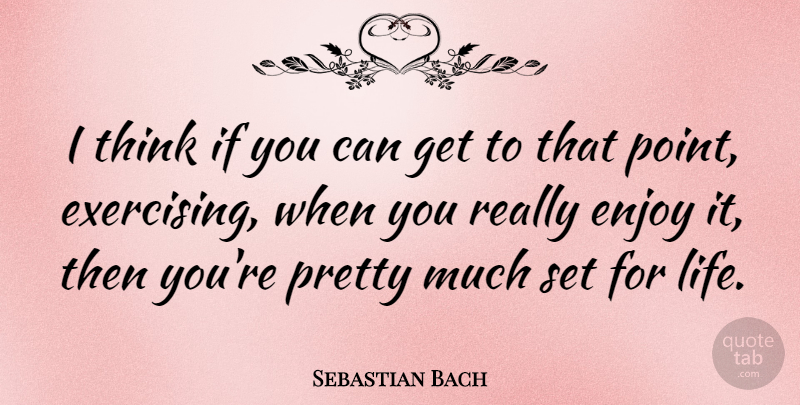 Sebastian Bach Quote About Life: I Think If You Can...