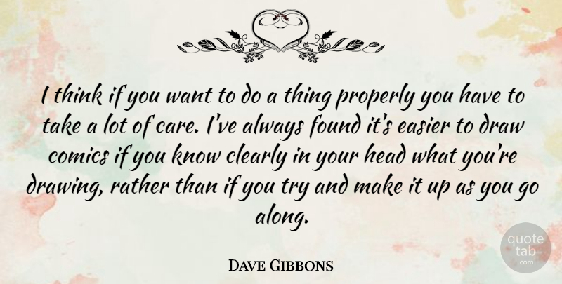 Dave Gibbons Quote About Clearly, Comics, Easier, Found, Properly: I Think If You Want...