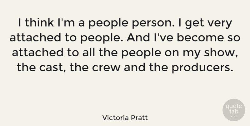 Victoria Pratt Quote About Thinking, People, Crew: I Think Im A People...