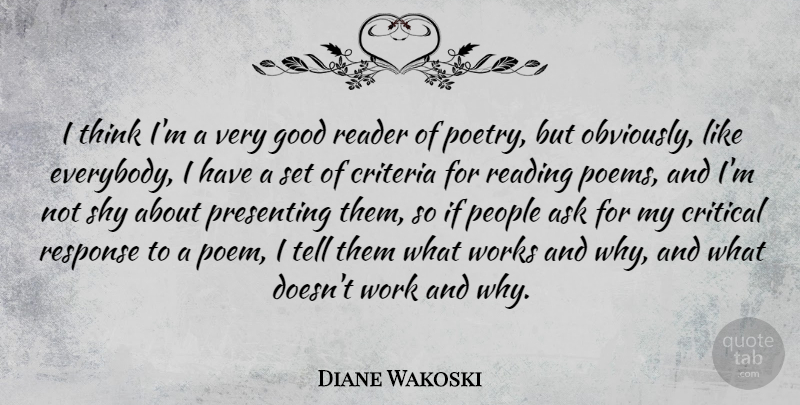 Diane Wakoski Quote About Reading, Thinking, People: I Think Im A Very...