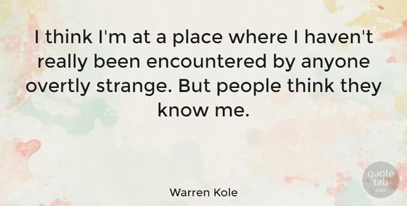 Warren Kole Quote About People: I Think Im At A...