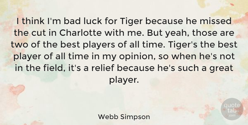 Webb Simpson Quote About Bad, Best, Charlotte, Cut, Great: I Think Im Bad Luck...