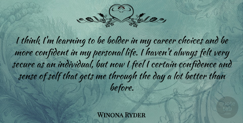 Winona Ryder Quote About Confidence, Thinking, Self: I Think Im Learning To...