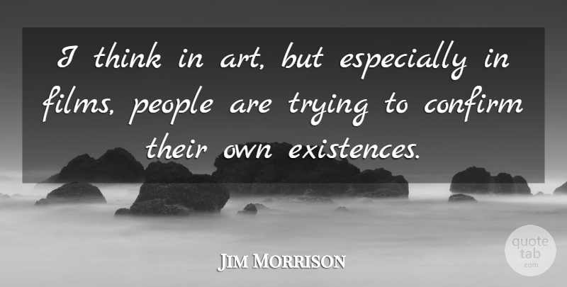 Jim Morrison Quote About Inspirational, Motivational, Art: I Think In Art But...