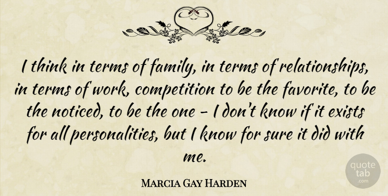 Marcia Gay Harden Quote About Competition, Exists, Sure, Terms: I Think In Terms Of...