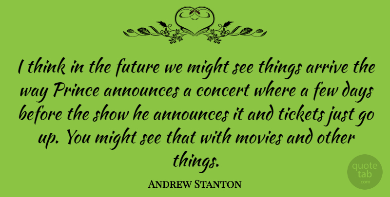 Andrew Stanton Quote About Thinking, Way, Tickets: I Think In The Future...