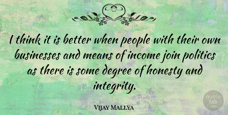 Vijay Mallya Quote About Honesty, Integrity, Mean: I Think It Is Better...