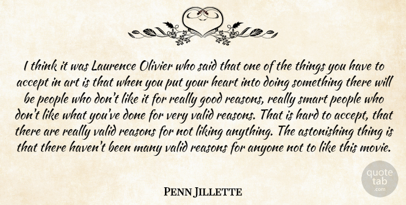 Penn Jillette Quote About Accept, Anyone, Art, Good, Hard: I Think It Was Laurence...
