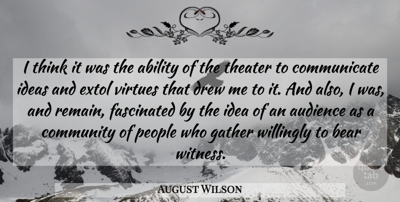 August Wilson Quote About Audience, Bear, Drew, Fascinated, Gather: I Think It Was The...