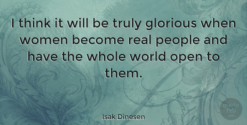 Isak Dinesen Quote About Real, Thinking, People: I Think It Will Be...