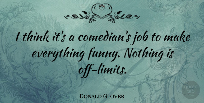 Donald Glover Quote About Jobs, Thinking, Comedian: I Think Its A Comedians...