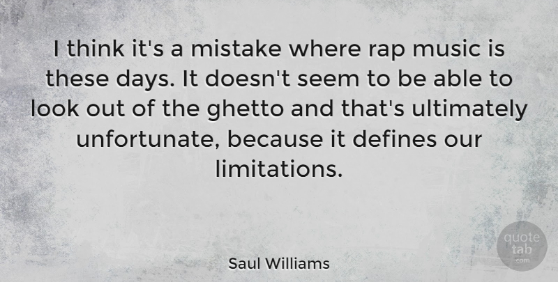 Saul Williams Quote About Mistake, Rap, Ghetto: I Think Its A Mistake...