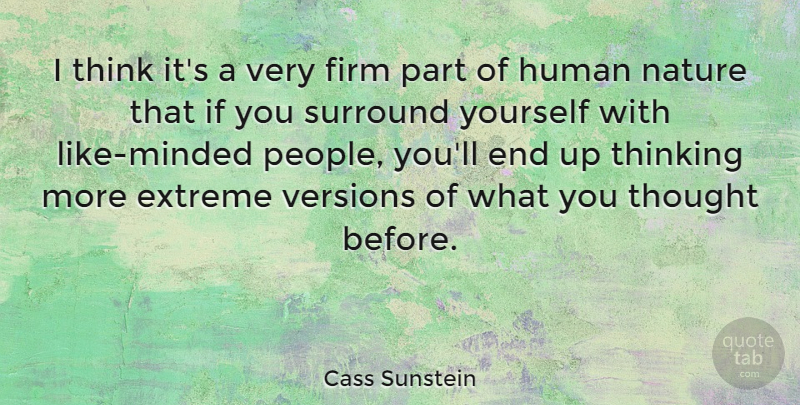 Cass Sunstein Quote About Thinking, People, Human Nature: I Think Its A Very...