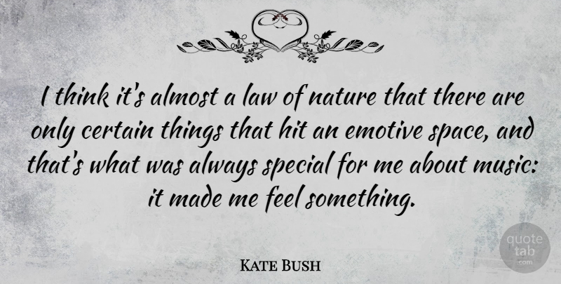 Kate Bush Quote About Almost, Certain, Emotive, Hit, Law: I Think Its Almost A...