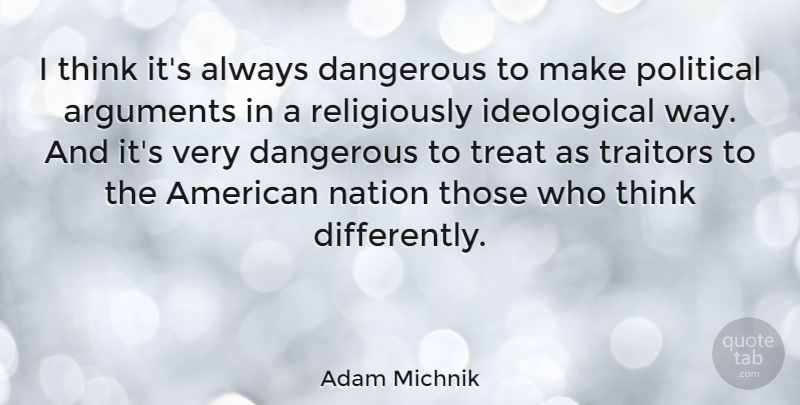 Adam Michnik Quote About Thinking, Political, Way: I Think Its Always Dangerous...