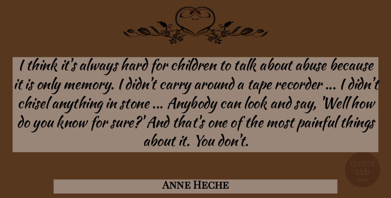 Anne Heche Quote About Memories, Children, Thinking: I Think Its Always Hard...