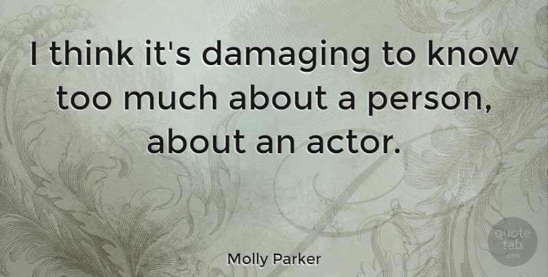 Molly Parker Quote About Thinking, Too Much, Actors: I Think Its Damaging To...