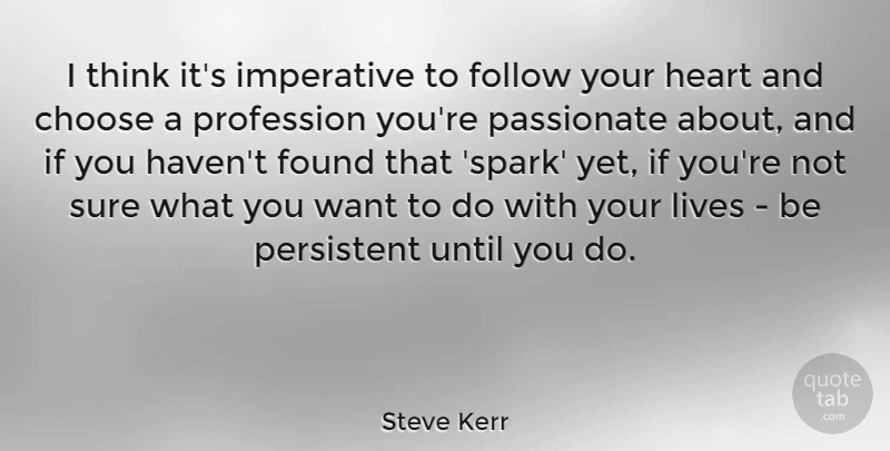 Steve Kerr Quote About Motivational, Basketball, Heart: I Think Its Imperative To...
