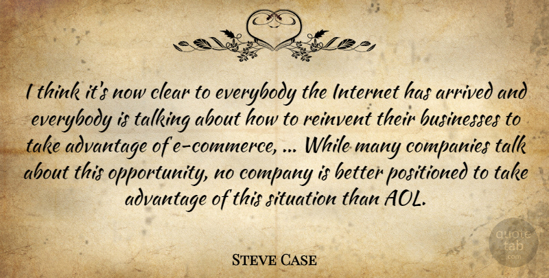 Steve Case Quote About Advantage, Arrived, Businesses, Clear, Companies: I Think Its Now Clear...