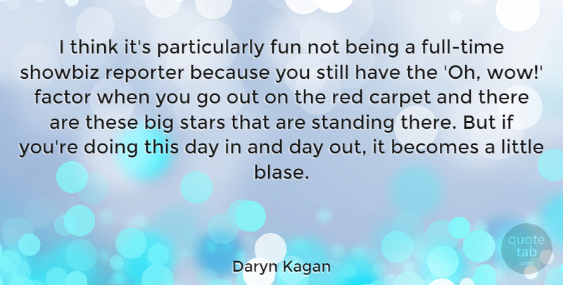 Daryn Kagan Quote About Stars, Fun, Thinking: I Think Its Particularly Fun...