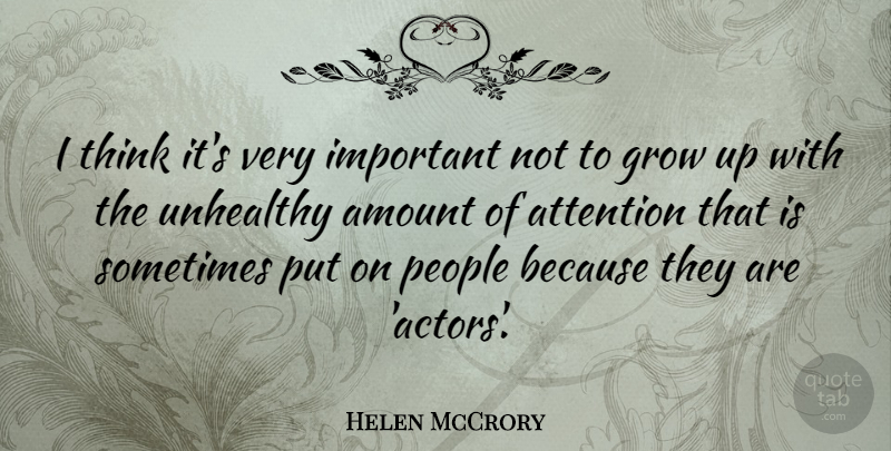 Helen McCrory Quote About Growing Up, Thinking, People: I Think Its Very Important...