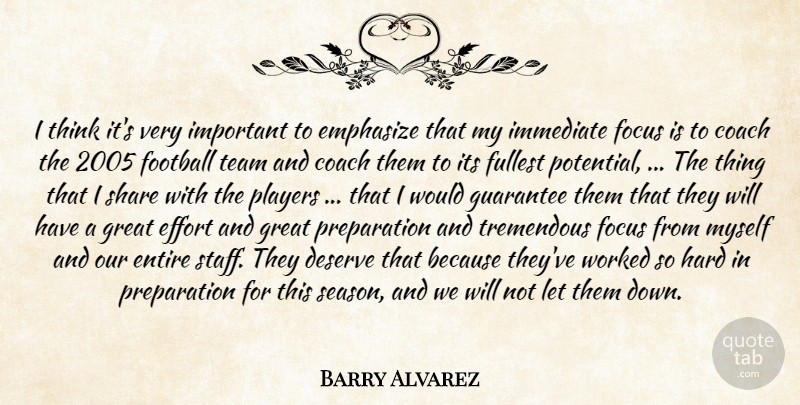 Barry Alvarez Quote About Coach, Deserve, Effort, Emphasize, Entire: I Think Its Very Important...