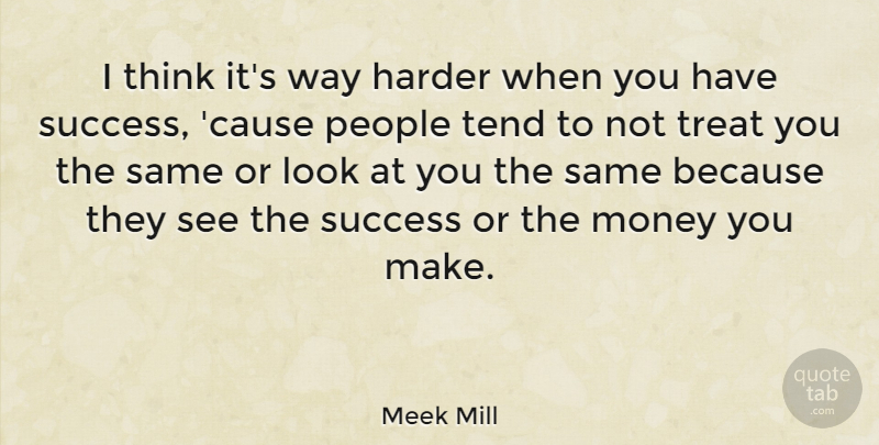 Meek Mill Quote About Thinking, People, Way: I Think Its Way Harder...